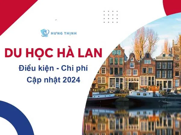 Lợi thế du học Hà Lan: Học bổng, tư vấn chi phí, và việc làm