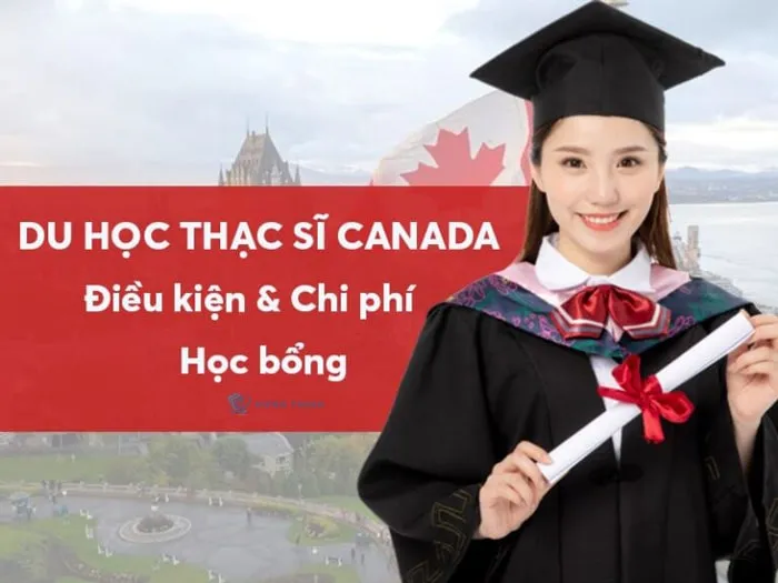 DU HỌC THẠC SĨ CANADA: CHI PHÍ, ĐIỀU KIỆN, HỒ SƠ MỚI NHẤT