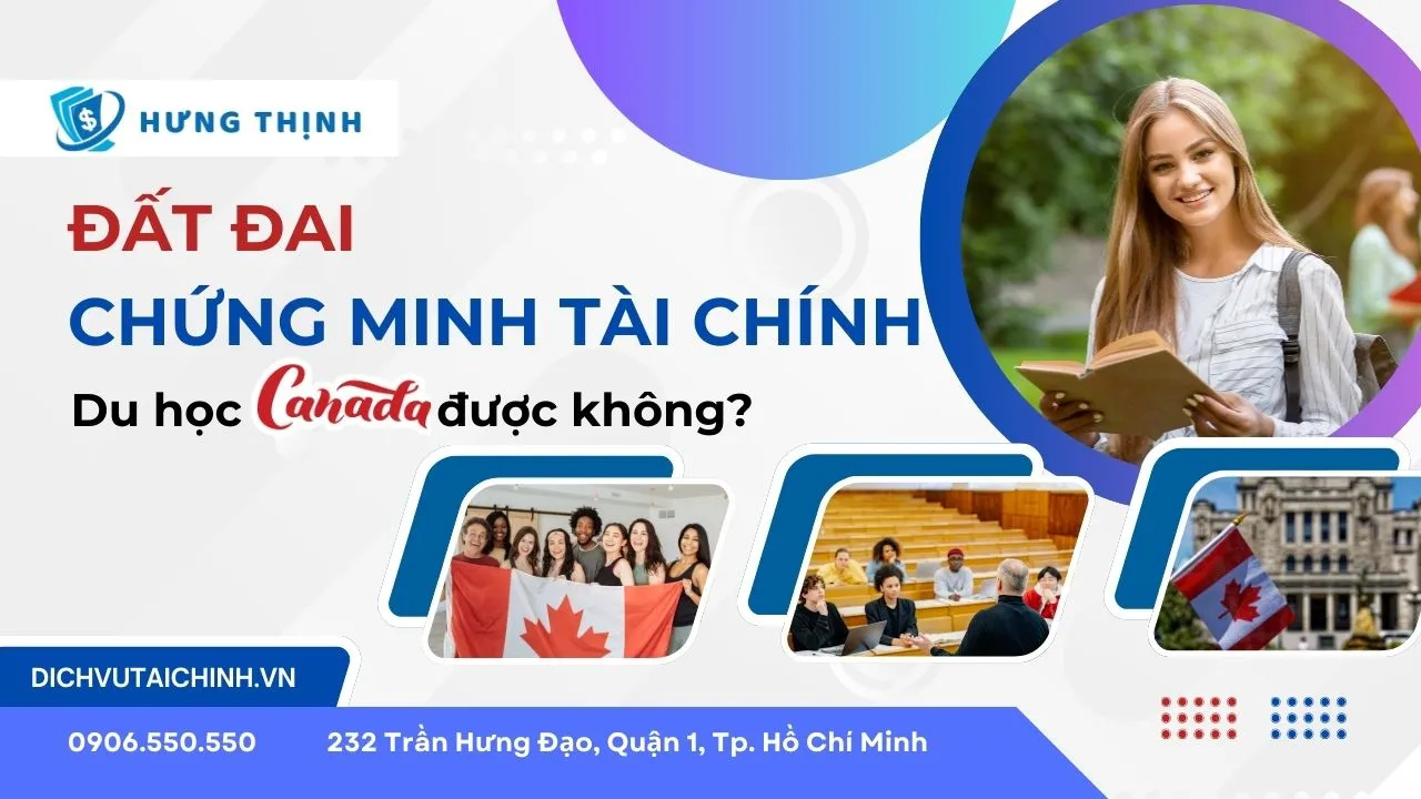 Chung Minh Tai Chinh Du Hoc Canada Bang Dat Dai Duoc Khong