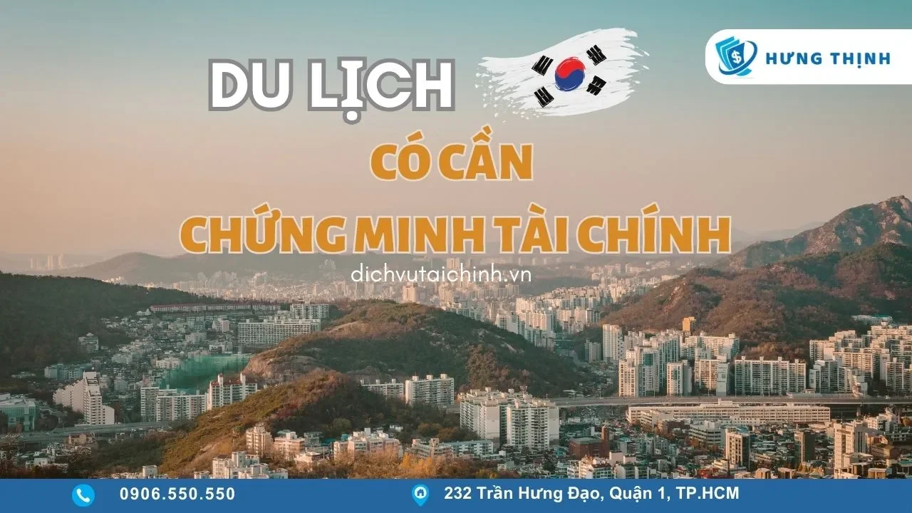 Du lịch Hàn Quốc 2025 có cần phải chứng minh tài chính?