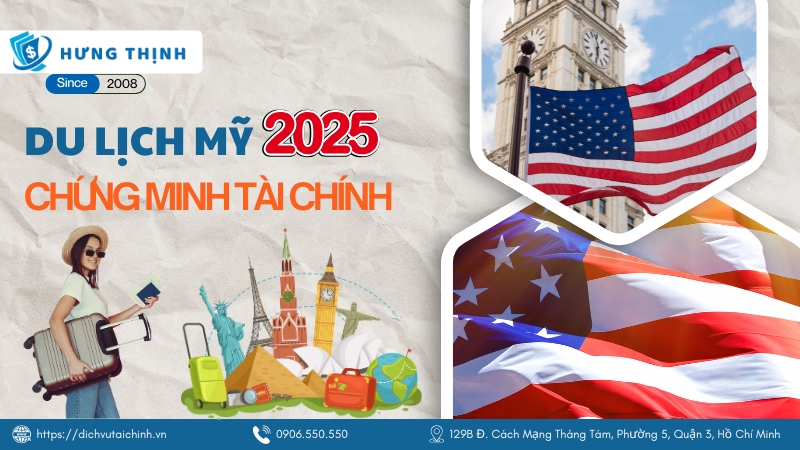 Chứng minh tài chính du lịch Mỹ 2025 | Cập nhật thủ tục & quy định mới