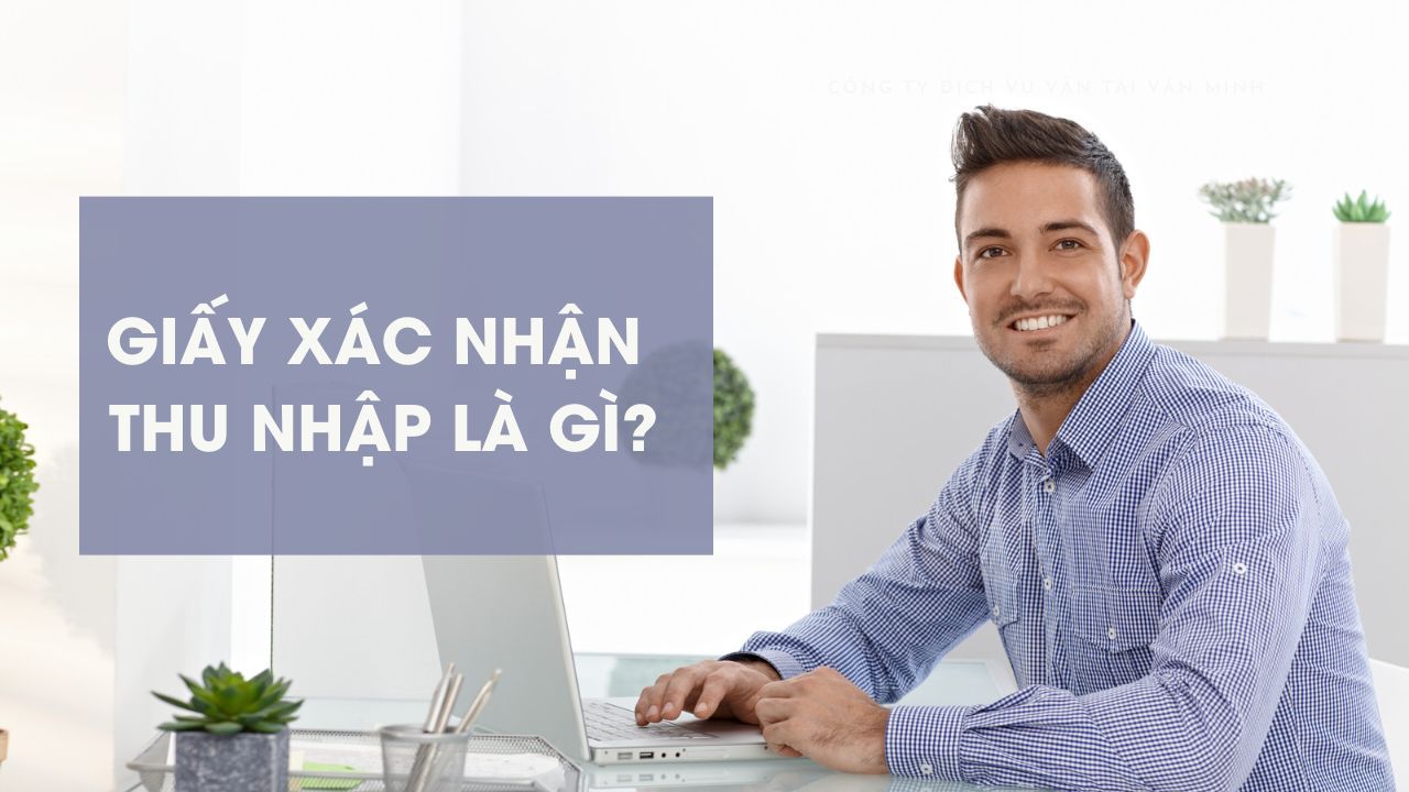 Giấy xác nhận thu nhập là gì?